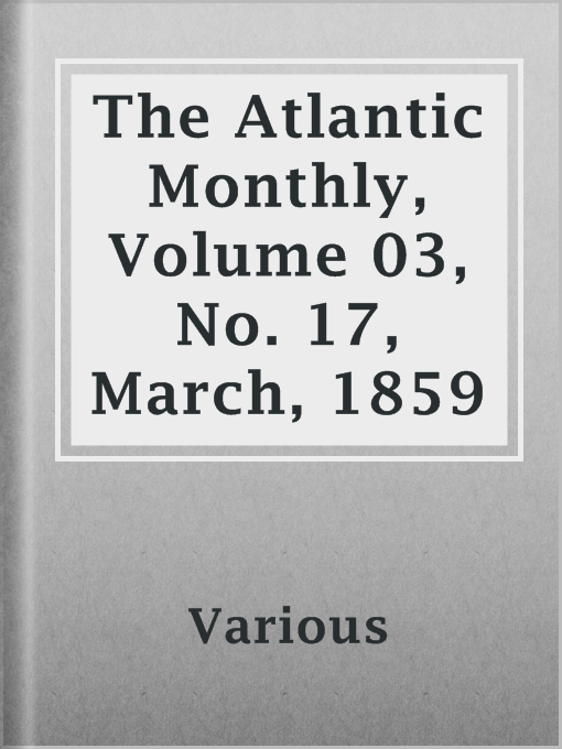 Title details for The Atlantic Monthly, Volume 03, No. 17, March, 1859 by Various - Available